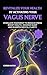 Revitalize Your Health by Activating Your Vagus Nerve  by Cherish Dutro