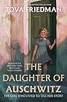 The Daughter of Auschwitz by Tova Friedman The Daughter of Auschwitz by Tova Friedman