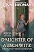 The Daughter of Auschwitz: A Sydney Taylor Notable Book for Middle Grade – A Middle Grade Holocaust Memoir of Hope and Survival