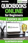 QuickBooks Online for Beginners 2026 New Edition: The Most Updated Illustrated Guide to QBO. Unlock Practical Tools, Automation Secrets, and Industry-Specific Strategies to Go from Zero to Pro Fast