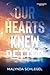 Our Hearts Knew Better by Malynda Schlegel