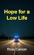 Hope for a Low Life