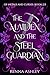 The Maiden and the Steel Guardian by Renna Ashley