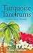 Turquoise Tantrums by Sylissa Franklin