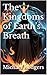 The Kingdoms of Earth’s Breath