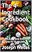 The 4-Ingredient Cookbook: ...