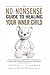 The No-Nonsense Guide to Healing Your Inner Child by Jeffrey C. Chapman The No-Nonsense Guide to Healing Your Inner Child by Jeffrey C. Chapman