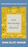 Book cover for Six Morning Kisses (The Arden Bancroft Series Book 2)