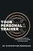 YOUR PERSONAL TRAINER: A CO...