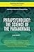 Parapsychology: The Science Of The Paranormal (Exploring the Unseen)