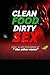 CLEAN FOOD, DIRTY SEX: How ...