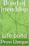 Bond of friendship by Provi Unique Bond of friendship by Provi Unique