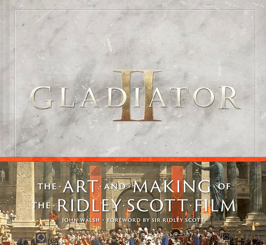 Gladiator II: The Art and Making of the Ridley Scott Film