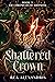 The Shattered Crown: A Roma...