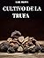 CULTIVO DE LA TRUFA : TODOS...