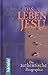 Das Leben Jesu: Die authent...