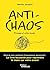 Anti-chaos: Le livre-boussole pour reprendre la main sur votre avenir
