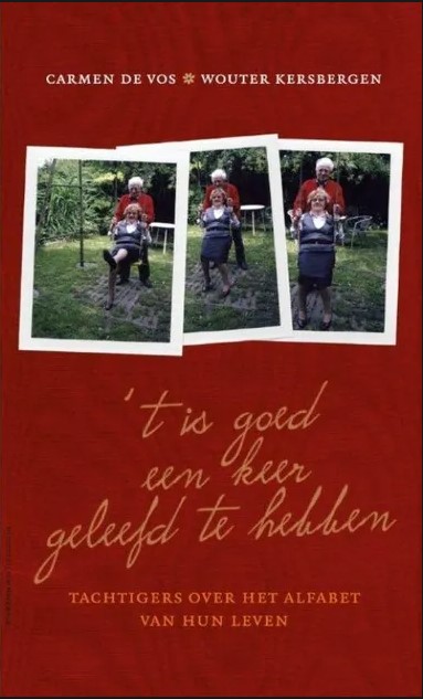 't Is goed een keer geleefd te hebben: Tachtigers over het alfabet van hun leven (Paperback)