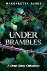 UNDER BRAMBLES: A Short Story Collection