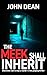 THE MEEK SHALL INHERIT by John Dean