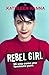 REBEL GIRL: Mi vida como una feminista punk