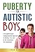 Puberty for Autistic Boys: ...