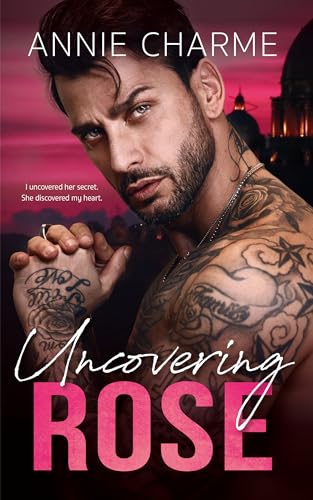 Uncovering Rose: A Curvy Girl Mafia Second Chance Romance (The Sinful Secrets Series)