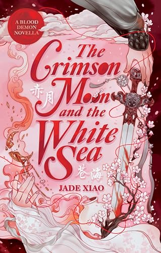 The Crimson Moon and the White Sea: A Forbidden Chinese Fantasy Romance (Blood Demon)