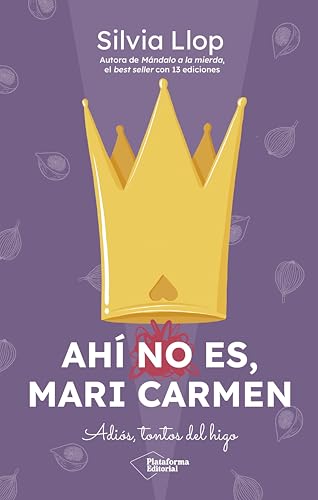 Ahí no es, Mari Carmen: Adiós, tontos del higo (Kindle Edition)