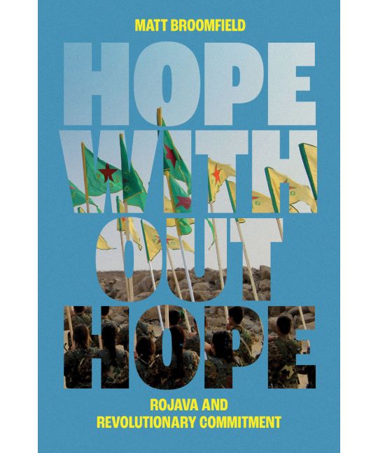 Hope Without Hope: Rojava and Revolutionary Commitment (Paperback)