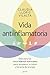 Vida antiinflamatoria: Descubre los cinco hábitos esenciales para recuperar tu salud y llenarte de energía (Salud y Bienestar) (Spanish Edition)