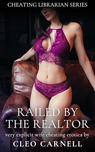 Railed By The Realtor (Cheating Librarian Series Book 7)