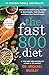 The Fast800 Diet: Discover the Ideal Fasting Formula to Shed Pounds, Fight Disease, and Boost Your Overall Health