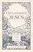 The Unvarnished Jesus: The Beauty of Christ & His Ugly Rivals