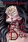 Long Grows the Dark
