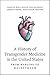 A History of Transgender Medicine in the United States by Carolyn Wolf-Gould