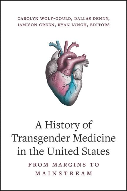 A History of Transgender Medicine in the United States: From Margins to Mainstream (Kindle Edition)