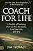 Coach for Life: A Parable of Learning How to Play the Game, Live Your Life, and Win