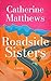 Roadside Sisters by Catherine Matthews