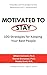 Motivated to Stay: 100 Stra...
