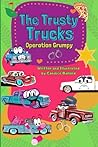 The Trusty Trucks: Operation Grumpy (The Trusty Trucks: with the Really Bad Luck)