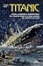 Titanic: Storia , leggende ...