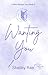 Wanting You (It Was Always You Book 3)
