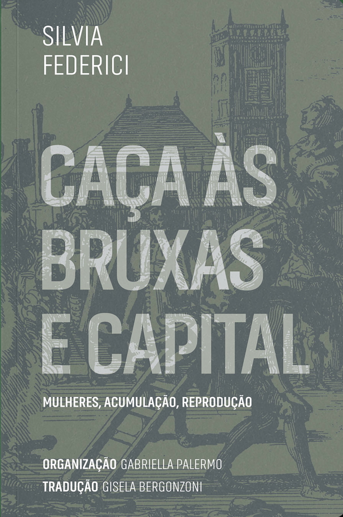 Caças às bruxas e capital: mulheres, acumulação, reprodução