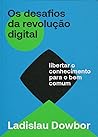 Os desafios da revolução digital: libertar o conhecimento para o bem comum