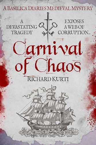 Carnival of Chaos: A devastating tragedy exposes a web of corruption... (Basilica Diaries Medieval Mysteries Book 4)