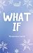 What If: Novemberliebe (Wha...