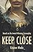 Keep Close by Kristen Wade Keep Close by Kristen Wade