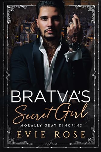 Bratva’s Secret Girl (Obsessed Bratva Bosses, #1; Morally Gray Kingpins)