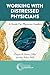 Working with Distressed Physicians: A Guide for Physician Leaders